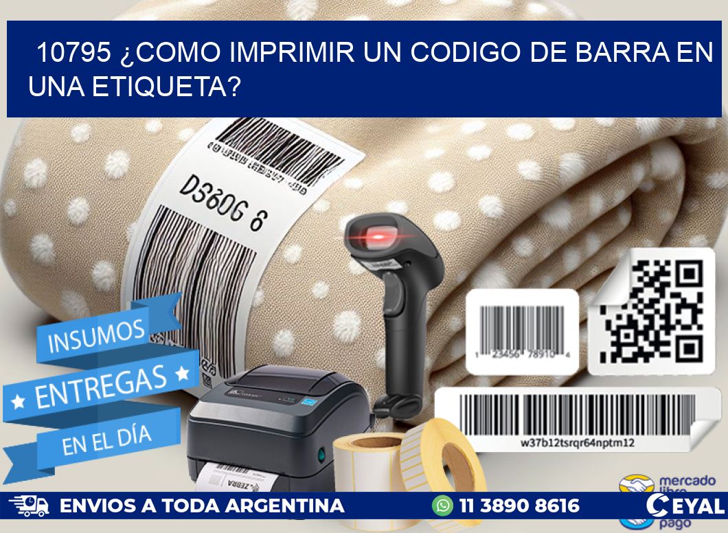 10795 ¿COMO IMPRIMIR UN CODIGO DE BARRA EN UNA ETIQUETA?