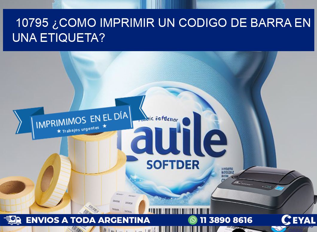 10795 ¿COMO IMPRIMIR UN CODIGO DE BARRA EN  UNA ETIQUETA?