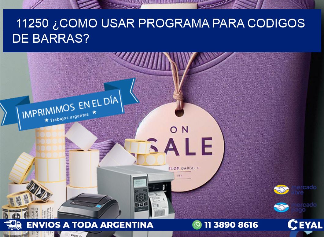 11250 ¿COMO USAR PROGRAMA PARA CODIGOS DE BARRAS?