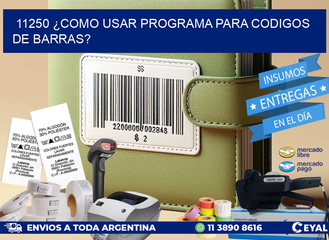 11250 ¿COMO USAR PROGRAMA PARA CODIGOS DE BARRAS?