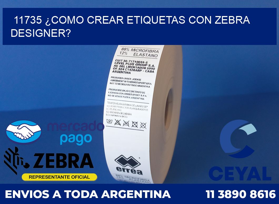 11735 ¿COMO CREAR ETIQUETAS CON ZEBRA DESIGNER?