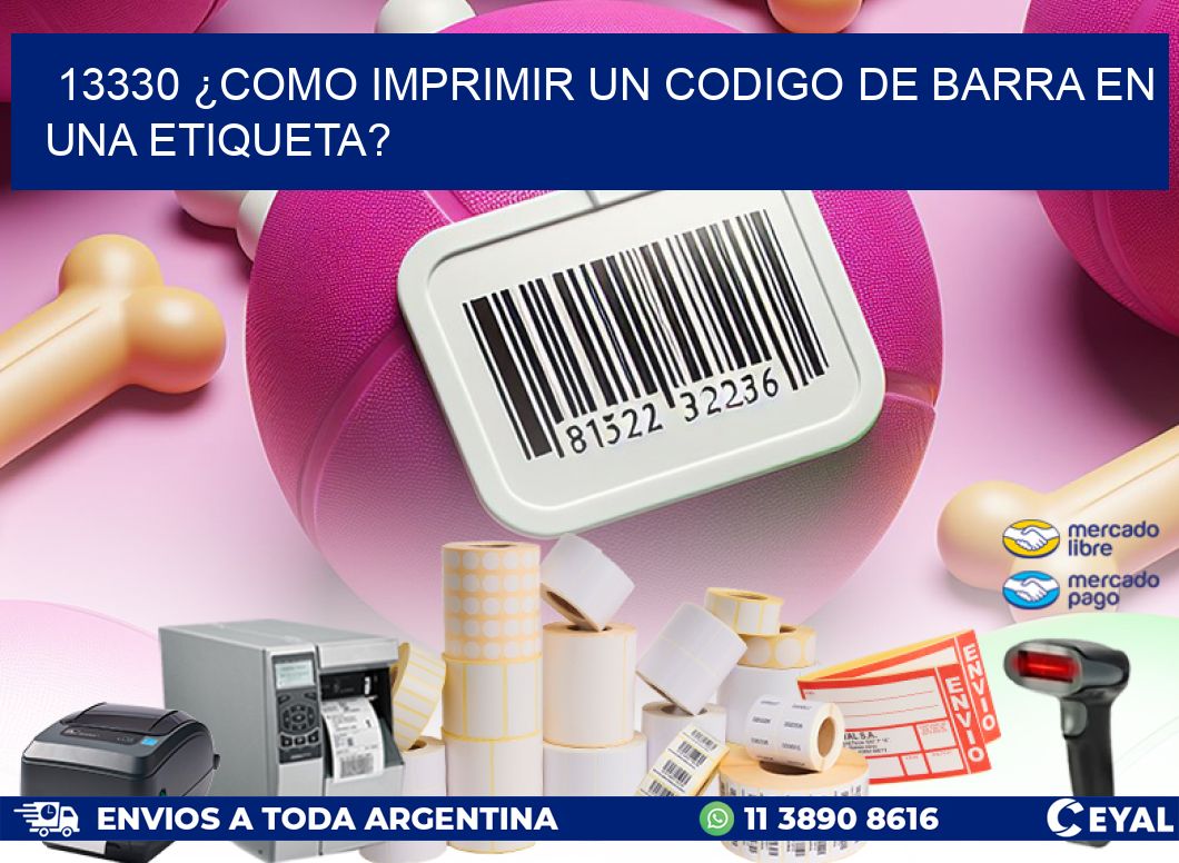 13330 ¿COMO IMPRIMIR UN CODIGO DE BARRA EN  UNA ETIQUETA?
