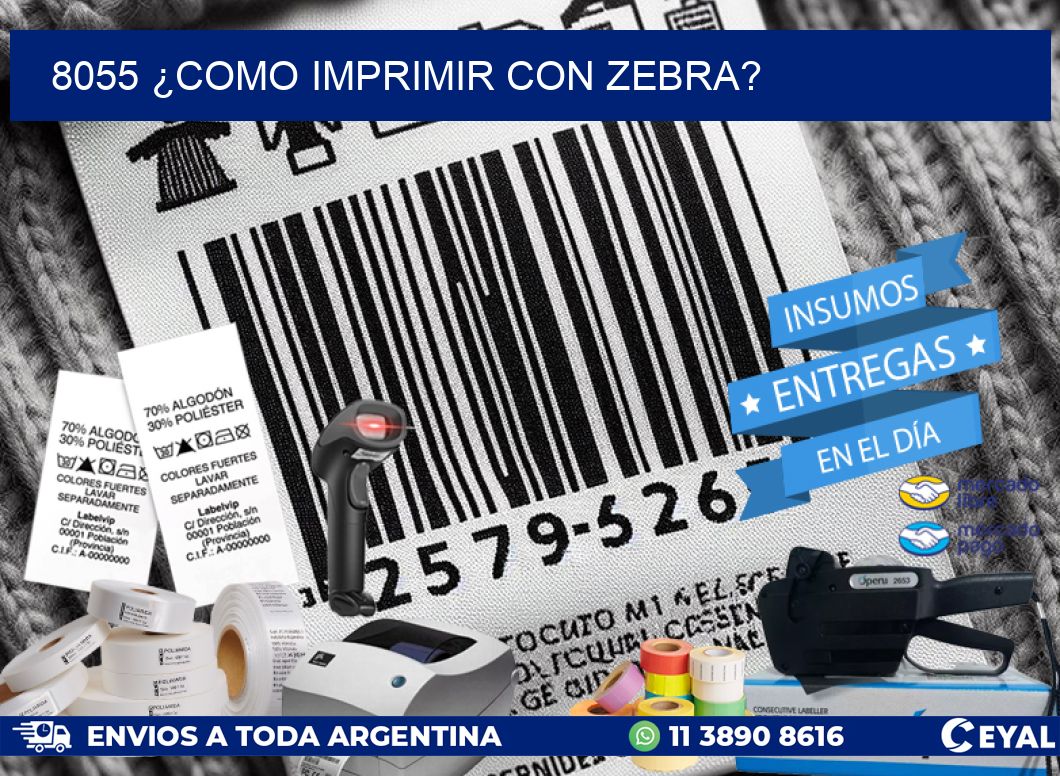 8055 ¿COMO IMPRIMIR CON ZEBRA?