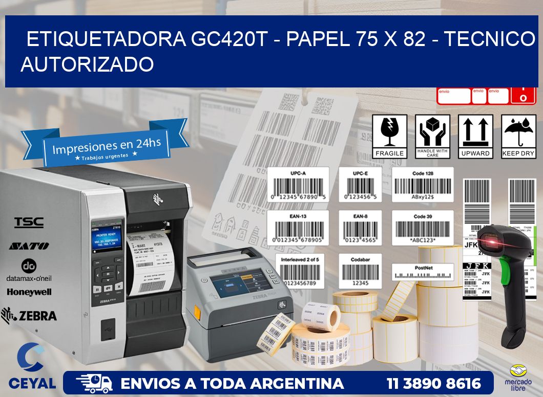 ETIQUETADORA GC420T - PAPEL 75 x 82 - TECNICO AUTORIZADO
