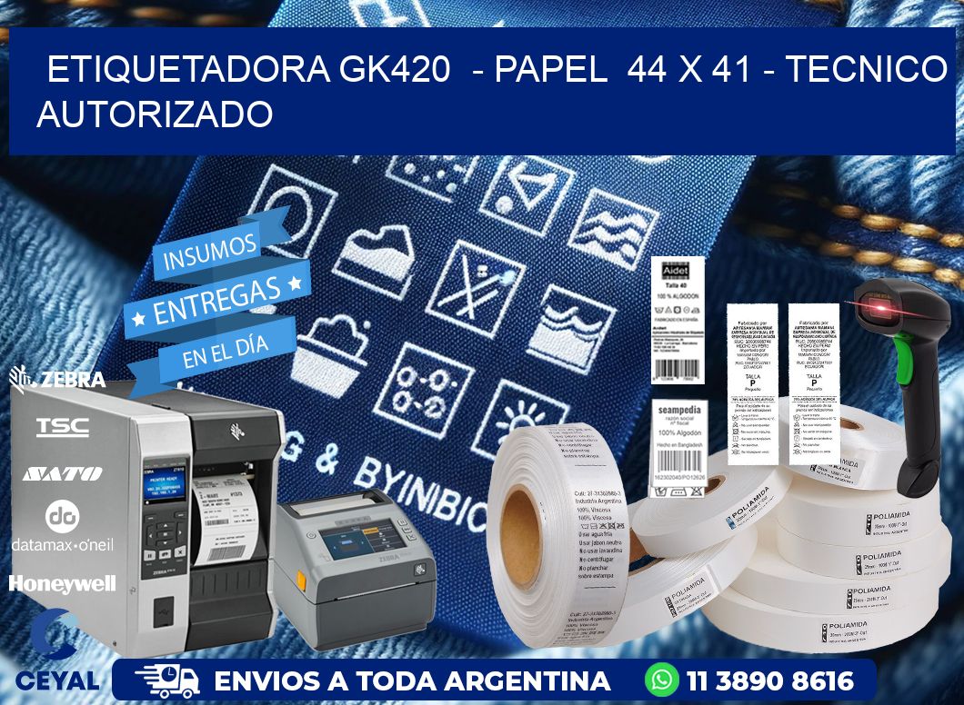 ETIQUETADORA GK420  – PAPEL  44 x 41 – TECNICO AUTORIZADO