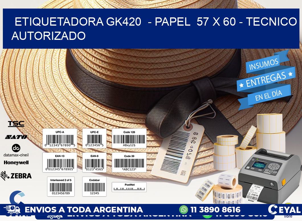 ETIQUETADORA GK420  - PAPEL  57 x 60 - TECNICO AUTORIZADO