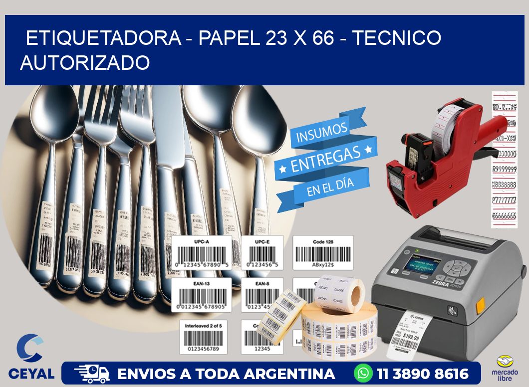 ETIQUETADORA - PAPEL 23 x 66 - TECNICO AUTORIZADO