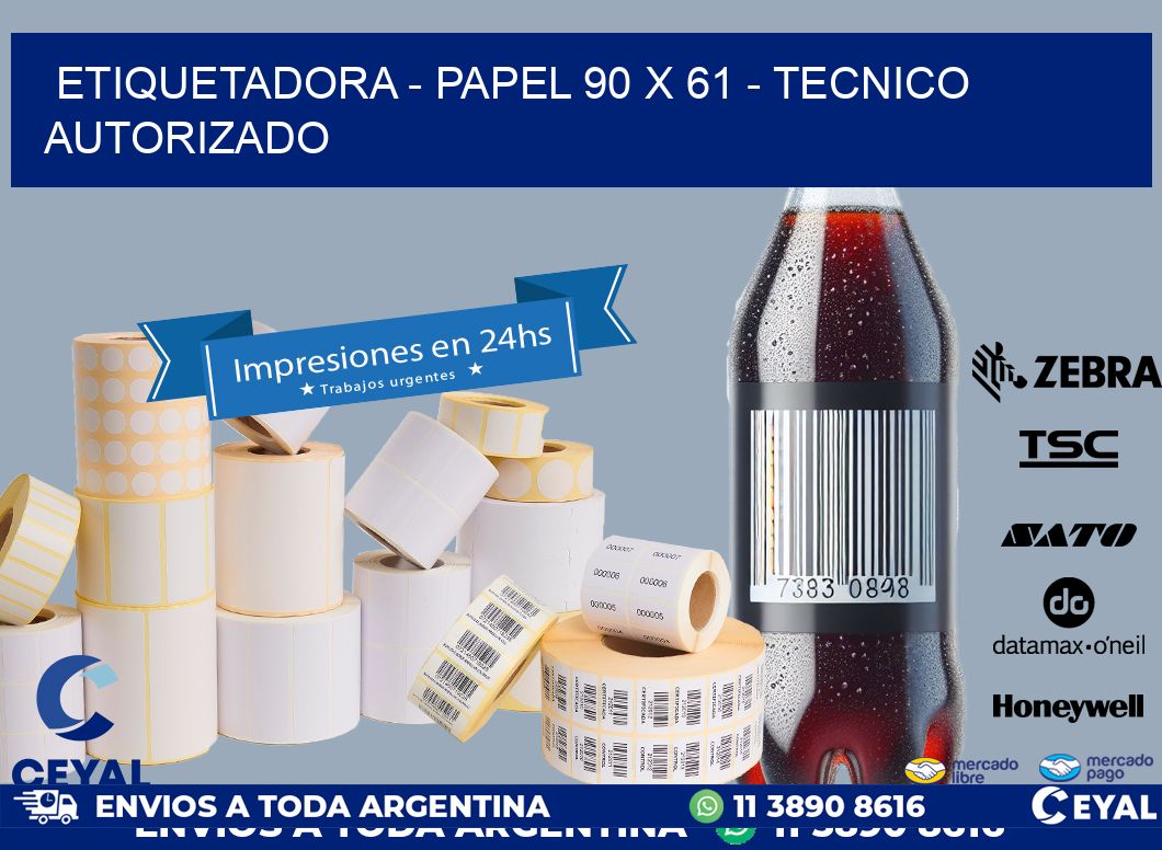ETIQUETADORA - PAPEL 90 x 61 - TECNICO AUTORIZADO