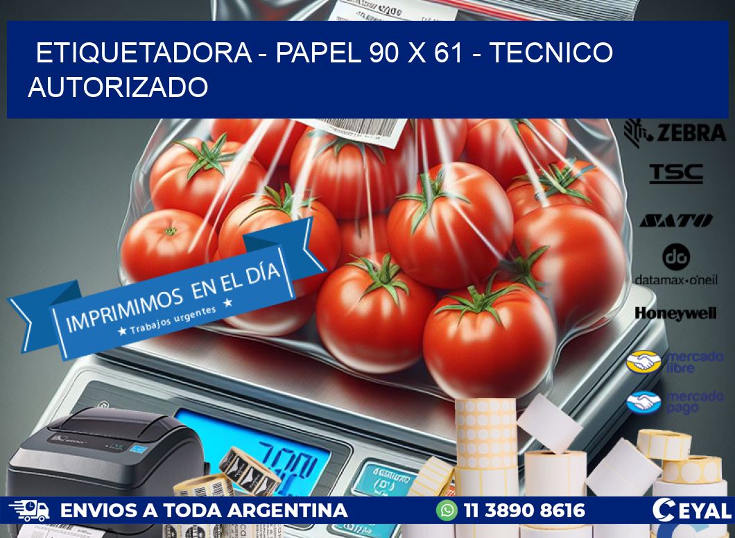 ETIQUETADORA - PAPEL 90 x 61 - TECNICO AUTORIZADO