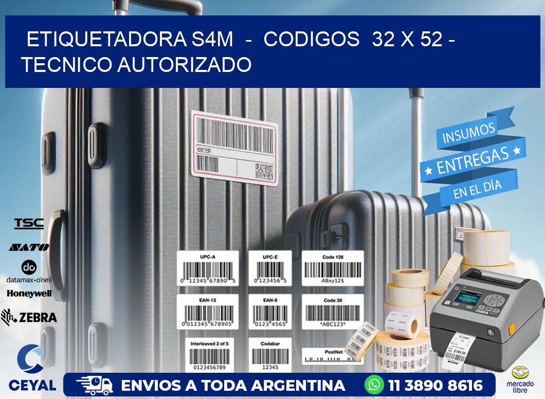 ETIQUETADORA S4M  -  CODIGOS  32 x 52 - TECNICO AUTORIZADO