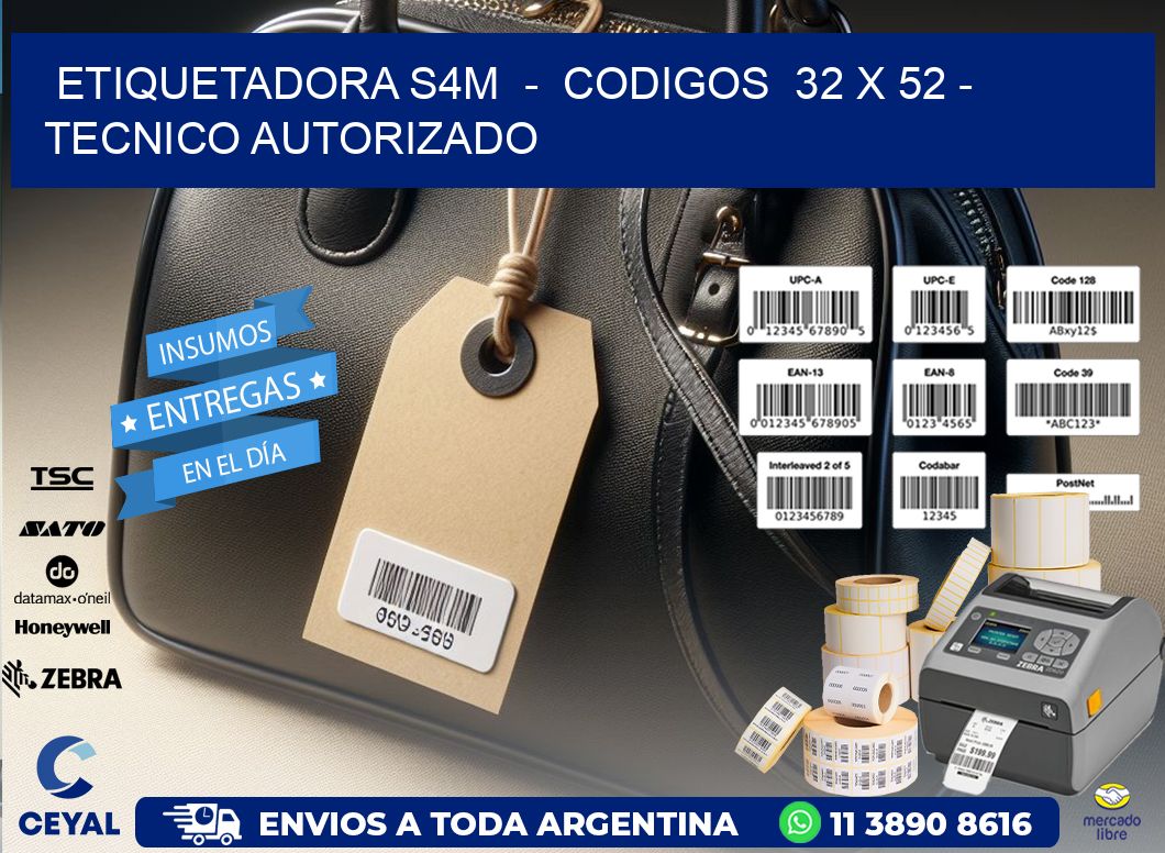 ETIQUETADORA S4M  –  CODIGOS  32 x 52 – TECNICO AUTORIZADO