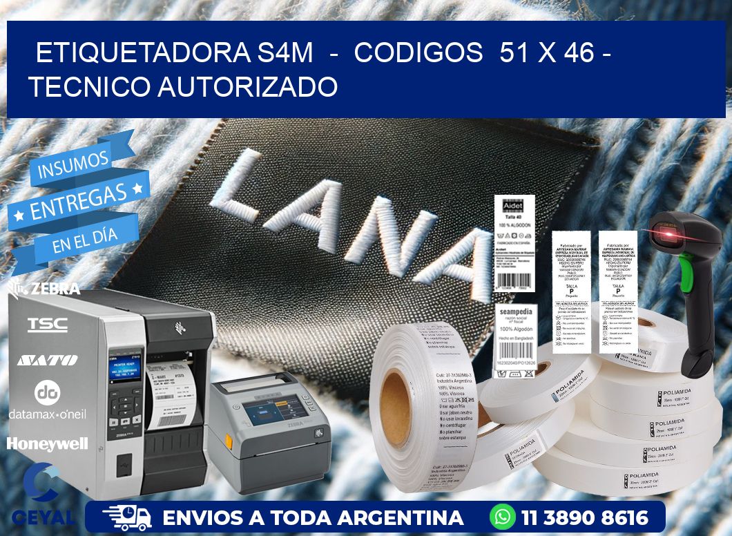 ETIQUETADORA S4M  –  CODIGOS  51 x 46 – TECNICO AUTORIZADO