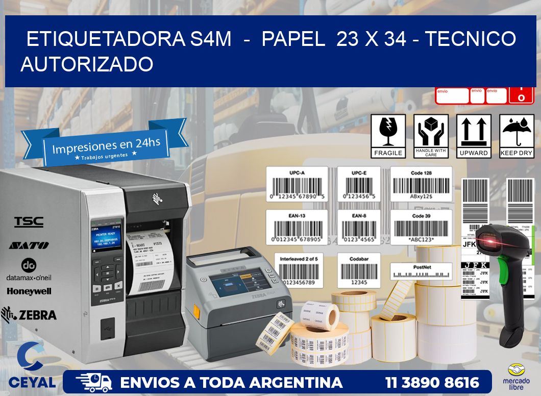 ETIQUETADORA S4M  –  PAPEL  23 x 34 – TECNICO AUTORIZADO