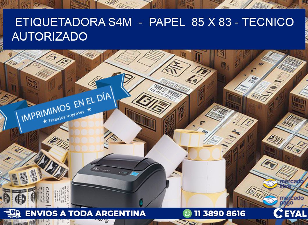 ETIQUETADORA S4M  -  PAPEL  85 x 83 - TECNICO AUTORIZADO