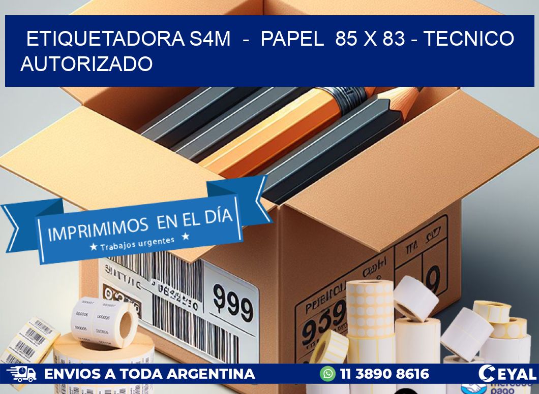 ETIQUETADORA S4M  -  PAPEL  85 x 83 - TECNICO AUTORIZADO
