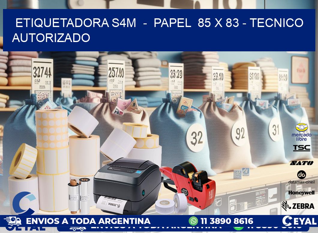 ETIQUETADORA S4M  -  PAPEL  85 x 83 - TECNICO AUTORIZADO