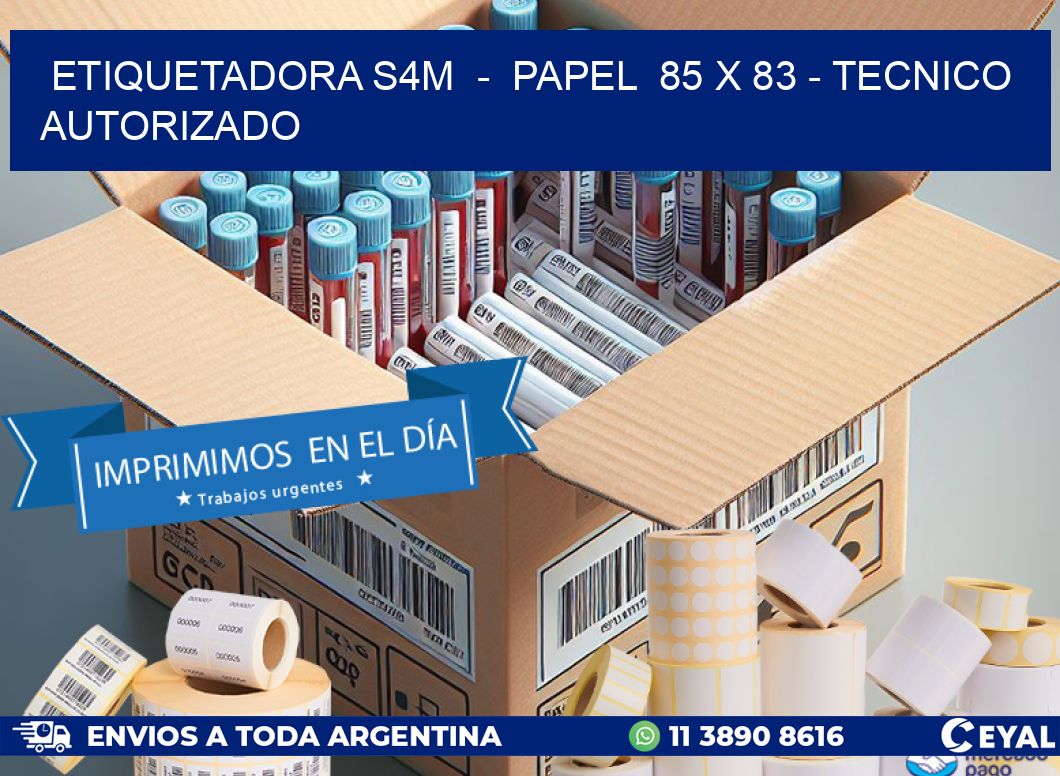 ETIQUETADORA S4M  –  PAPEL  85 x 83 – TECNICO AUTORIZADO
