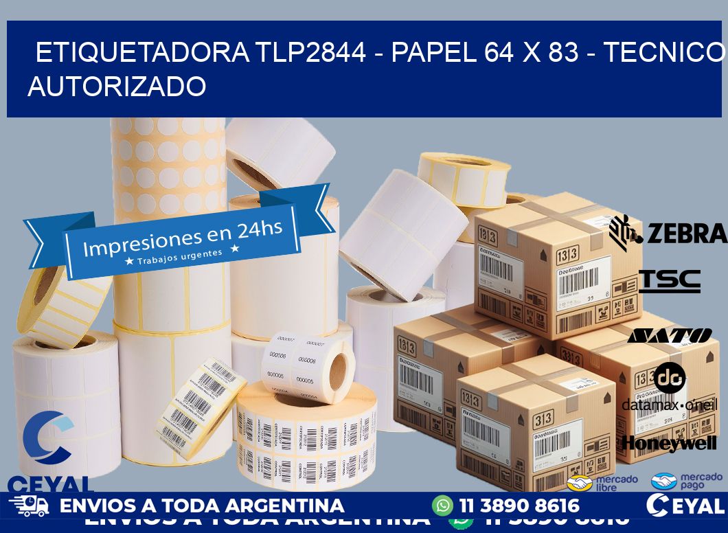 ETIQUETADORA TLP2844 - PAPEL 64 x 83 - TECNICO AUTORIZADO