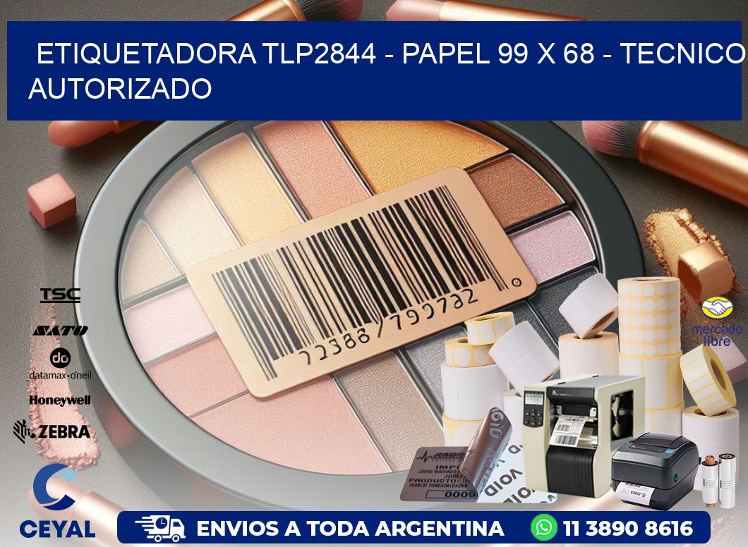 ETIQUETADORA TLP2844 - PAPEL 99 x 68 - TECNICO AUTORIZADO