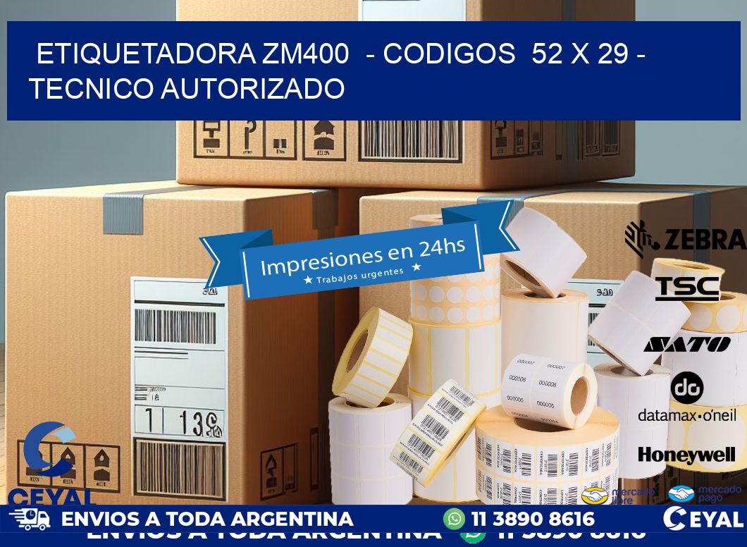 ETIQUETADORA ZM400 - CODIGOS 52 x 29 - TECNICO AUTORIZADO