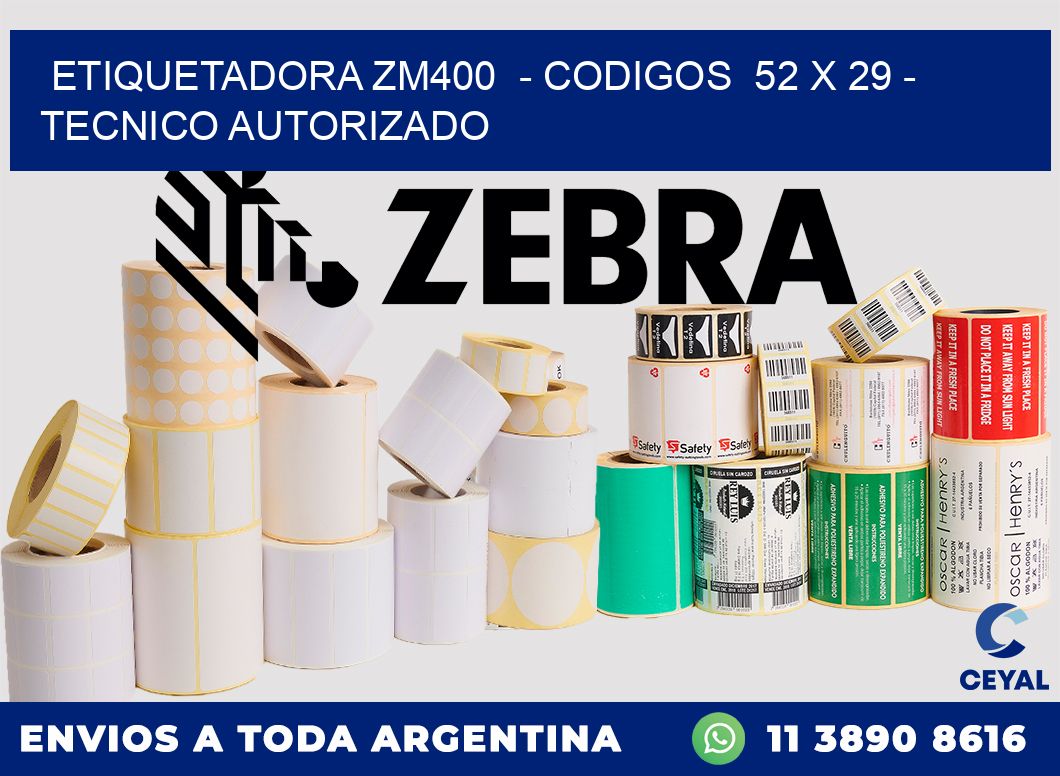 ETIQUETADORA ZM400 - CODIGOS 52 x 29 - TECNICO AUTORIZADO