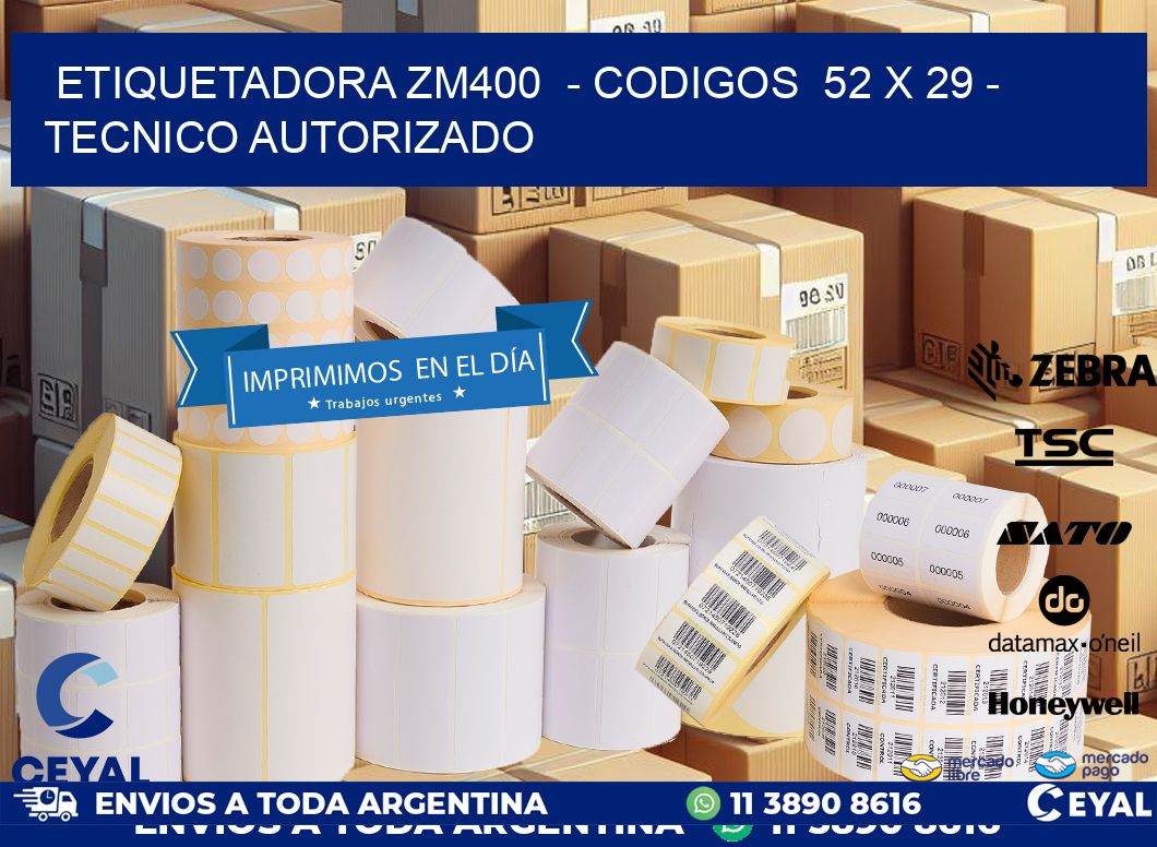 ETIQUETADORA ZM400  – CODIGOS  52 x 29 – TECNICO AUTORIZADO