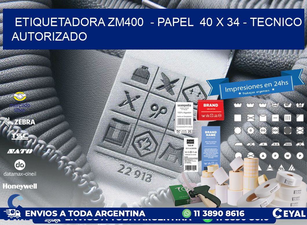 ETIQUETADORA ZM400  - PAPEL  40 x 34 - TECNICO AUTORIZADO