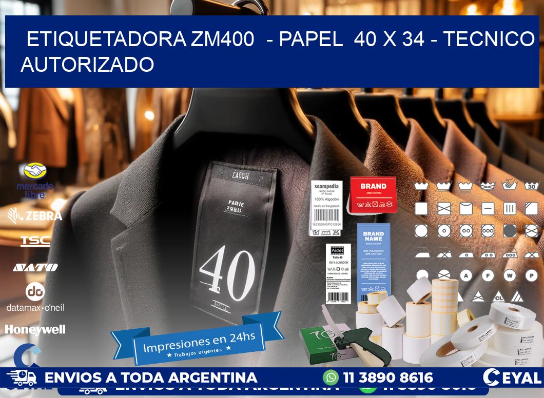 ETIQUETADORA ZM400  - PAPEL  40 x 34 - TECNICO AUTORIZADO