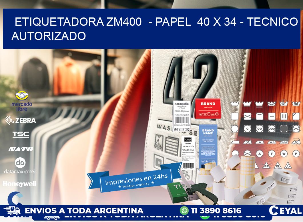 ETIQUETADORA ZM400  - PAPEL  40 x 34 - TECNICO AUTORIZADO