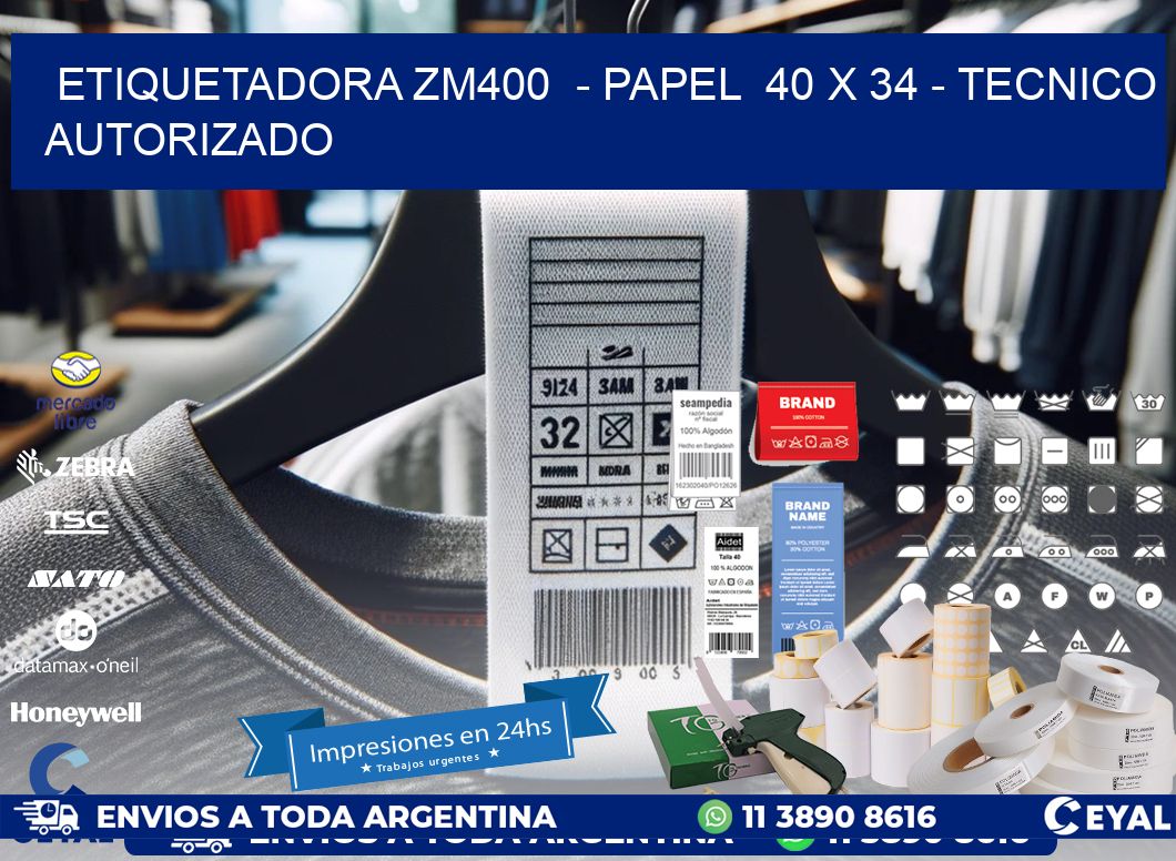 ETIQUETADORA ZM400  – PAPEL  40 x 34 – TECNICO AUTORIZADO