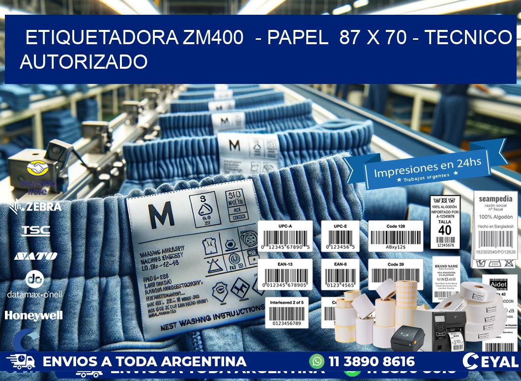 ETIQUETADORA ZM400  - PAPEL  87 x 70 - TECNICO AUTORIZADO