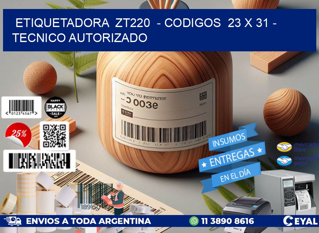 ETIQUETADORA  ZT220  - CODIGOS  23 x 31 - TECNICO AUTORIZADO