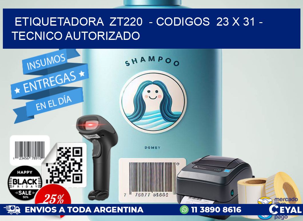 ETIQUETADORA  ZT220  - CODIGOS  23 x 31 - TECNICO AUTORIZADO