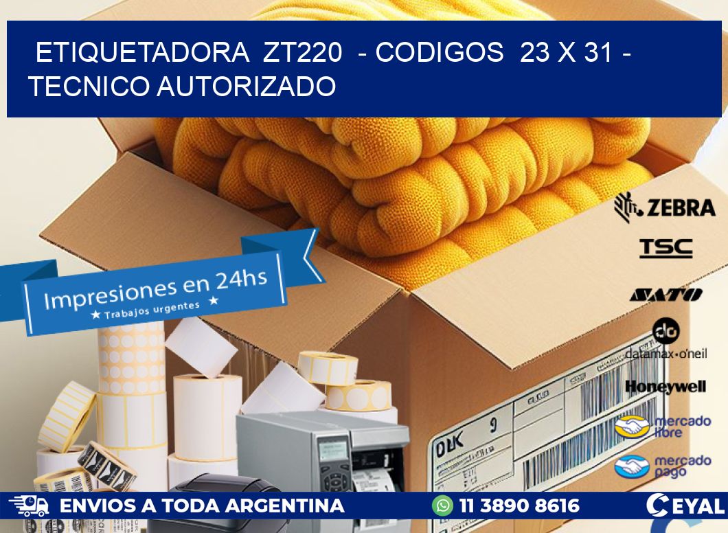 ETIQUETADORA  ZT220  – CODIGOS  23 x 31 – TECNICO AUTORIZADO