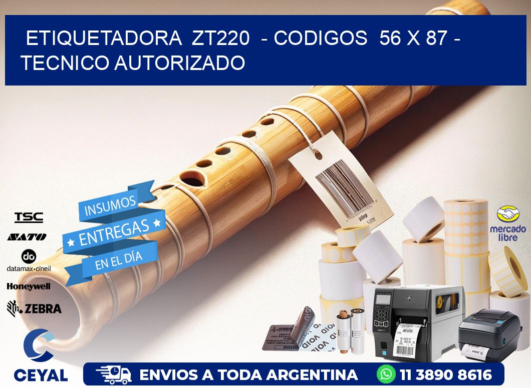 ETIQUETADORA  ZT220  - CODIGOS  56 x 87 - TECNICO AUTORIZADO