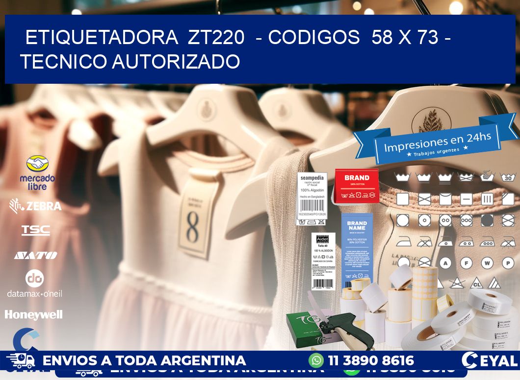 ETIQUETADORA  ZT220  – CODIGOS  58 x 73 – TECNICO AUTORIZADO