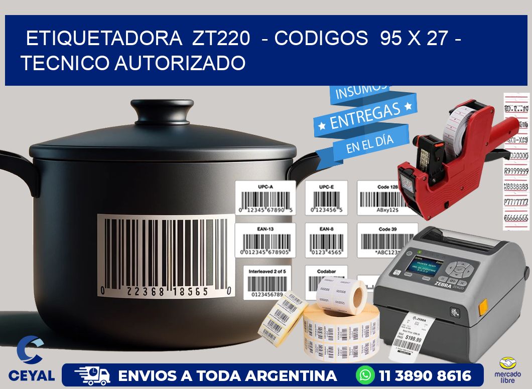 ETIQUETADORA  ZT220  – CODIGOS  95 x 27 – TECNICO AUTORIZADO
