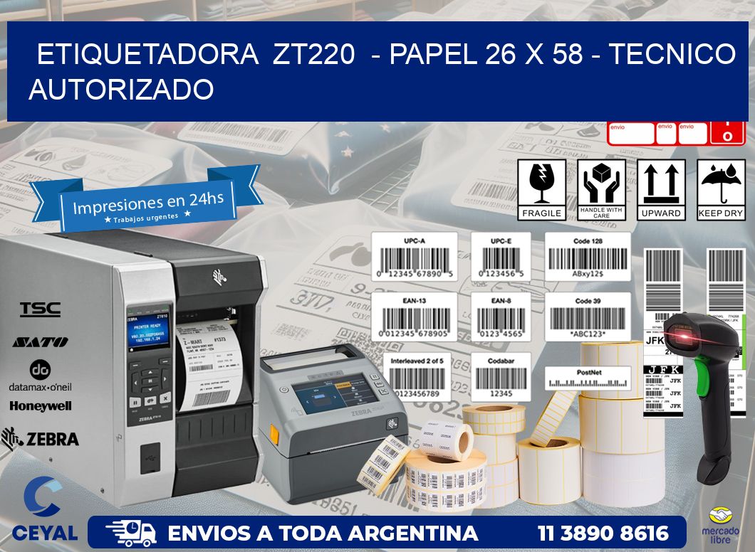 ETIQUETADORA  ZT220  - PAPEL 26 x 58 - TECNICO AUTORIZADO