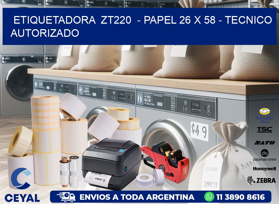ETIQUETADORA  ZT220  – PAPEL 26 x 58 – TECNICO AUTORIZADO