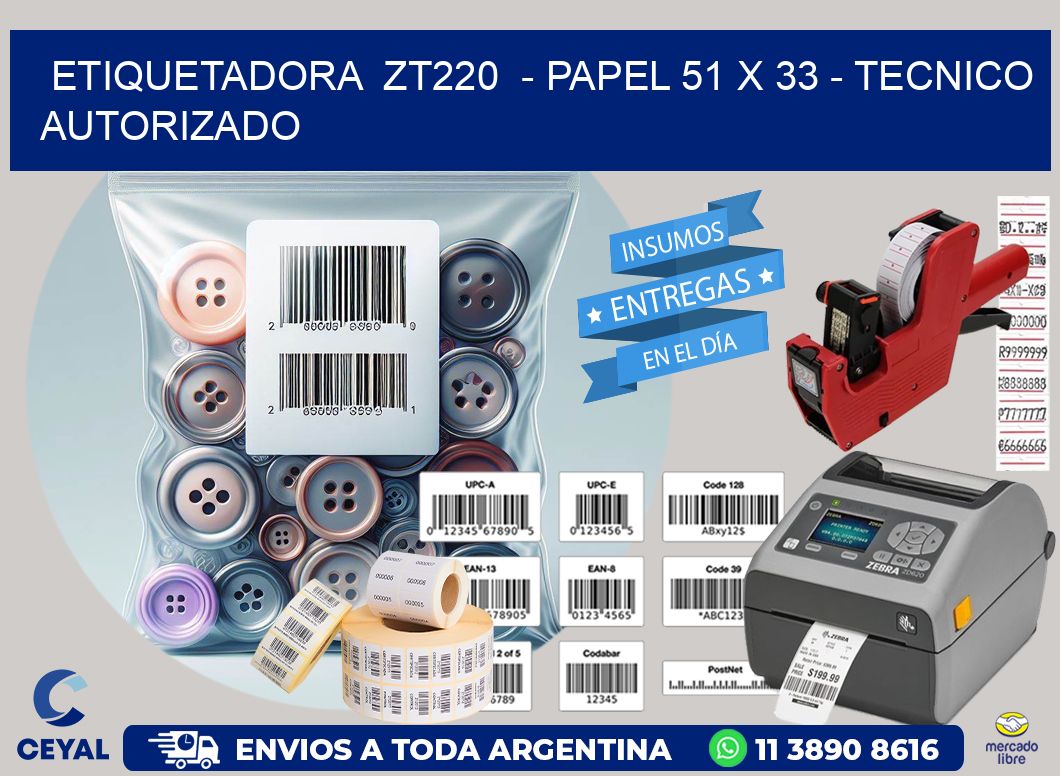 ETIQUETADORA  ZT220  - PAPEL 51 x 33 - TECNICO AUTORIZADO