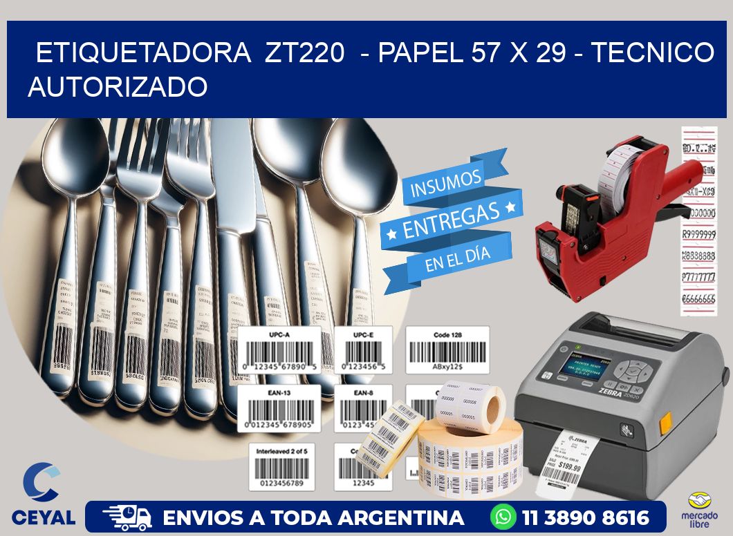 ETIQUETADORA  ZT220  - PAPEL 57 x 29 - TECNICO AUTORIZADO