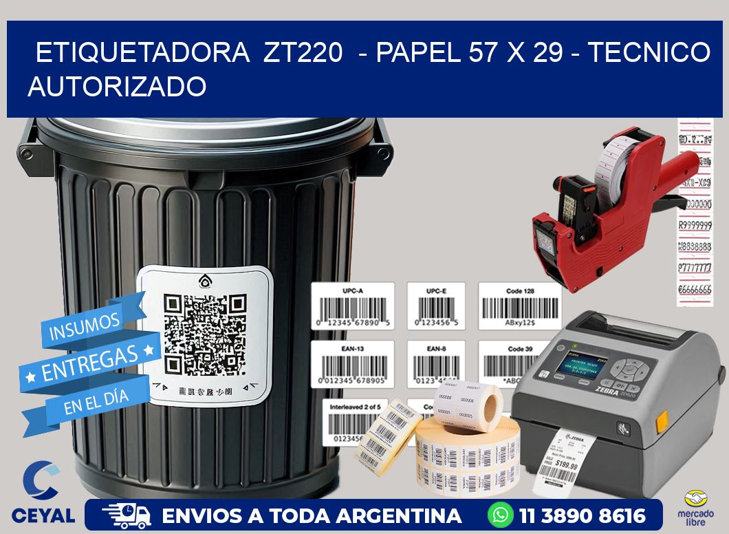 ETIQUETADORA  ZT220  - PAPEL 57 x 29 - TECNICO AUTORIZADO