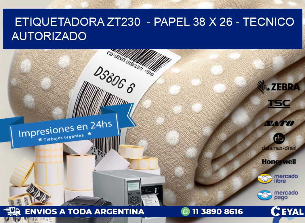 ETIQUETADORA ZT230  - PAPEL 38 x 26 - TECNICO AUTORIZADO