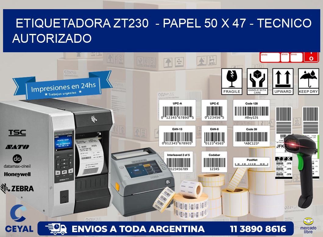ETIQUETADORA ZT230  - PAPEL 50 x 47 - TECNICO AUTORIZADO