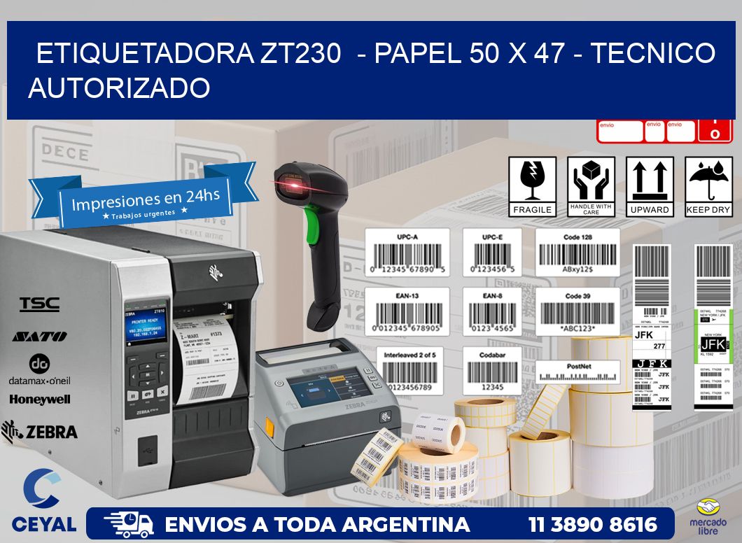 ETIQUETADORA ZT230  - PAPEL 50 x 47 - TECNICO AUTORIZADO