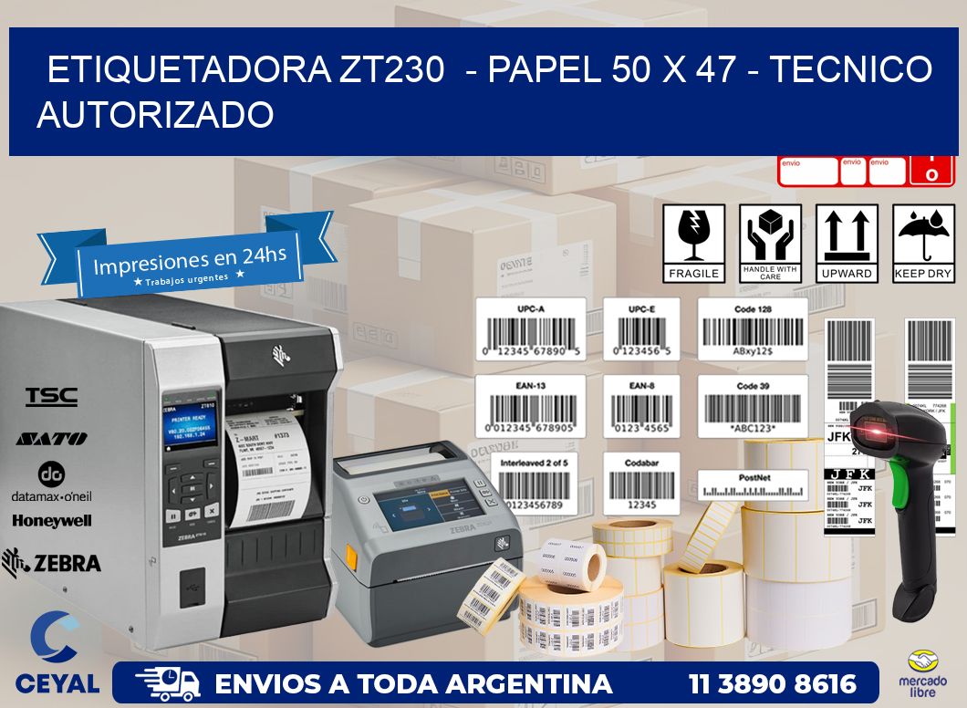 ETIQUETADORA ZT230  - PAPEL 50 x 47 - TECNICO AUTORIZADO