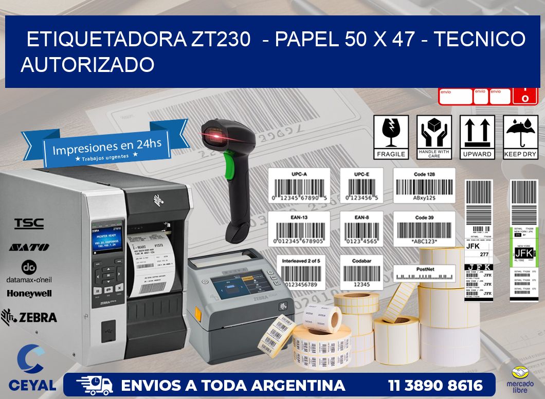 ETIQUETADORA ZT230  – PAPEL 50 x 47 – TECNICO AUTORIZADO