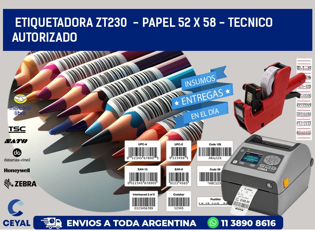 ETIQUETADORA ZT230  - PAPEL 52 x 58 - TECNICO AUTORIZADO