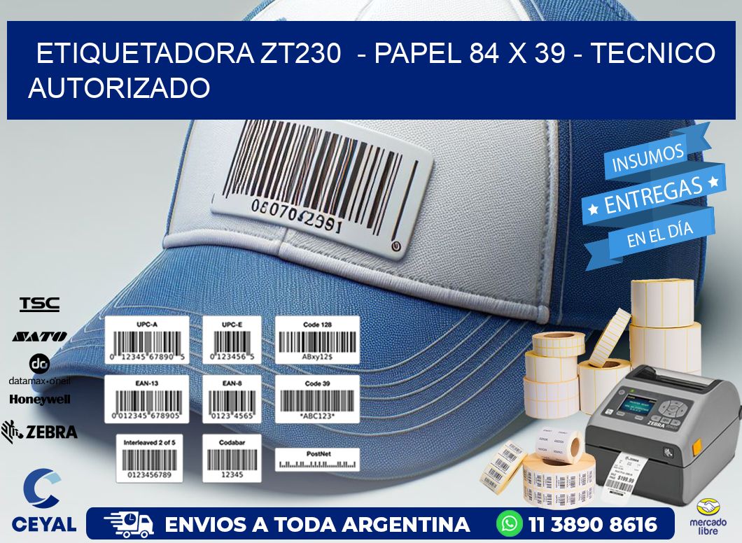 ETIQUETADORA ZT230  – PAPEL 84 x 39 – TECNICO AUTORIZADO