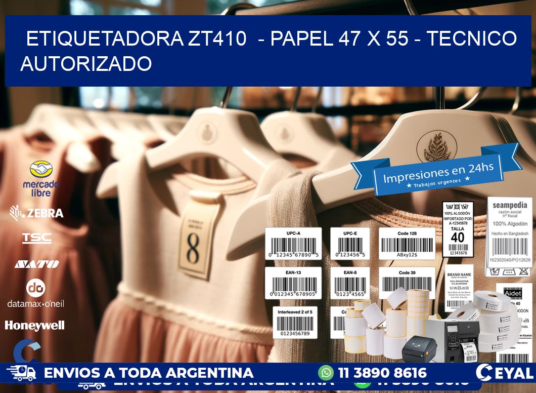 ETIQUETADORA ZT410  - PAPEL 47 x 55 - TECNICO AUTORIZADO